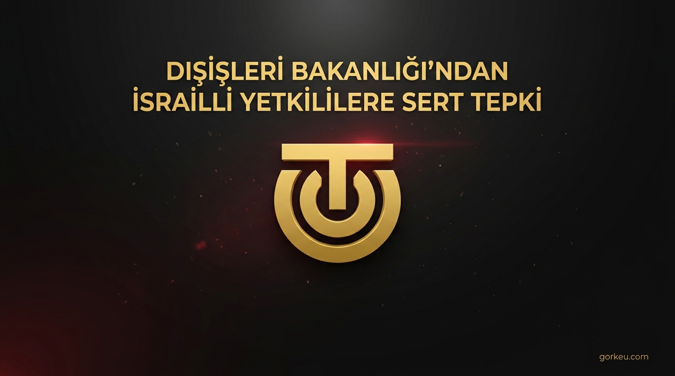 Dışişleri Bakanlığı'ndan İsrailli Yetkililere Sert Tepki