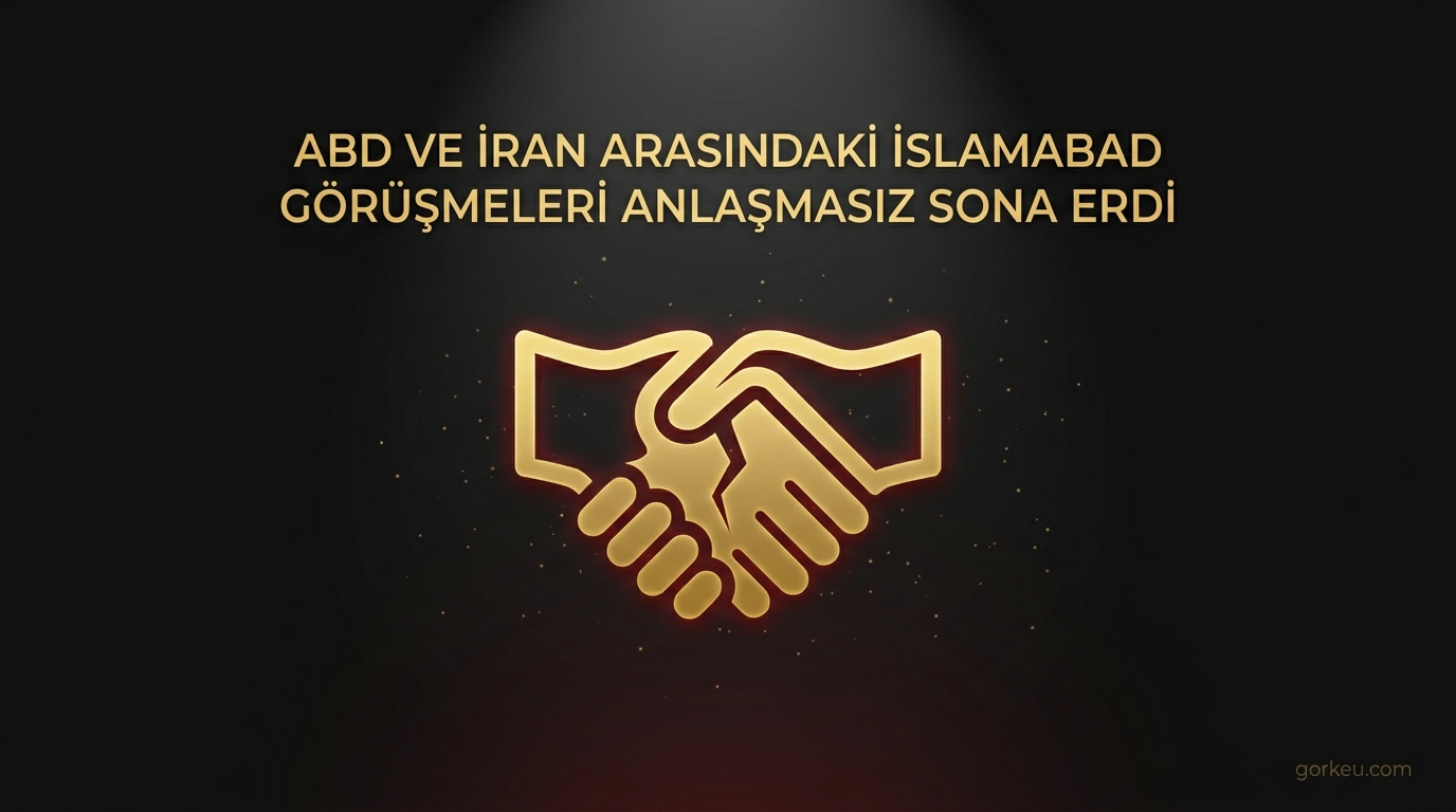 ABD ve İran Arasındaki İslamabad Görüşmeleri Anlaşmasız Sona Erdi