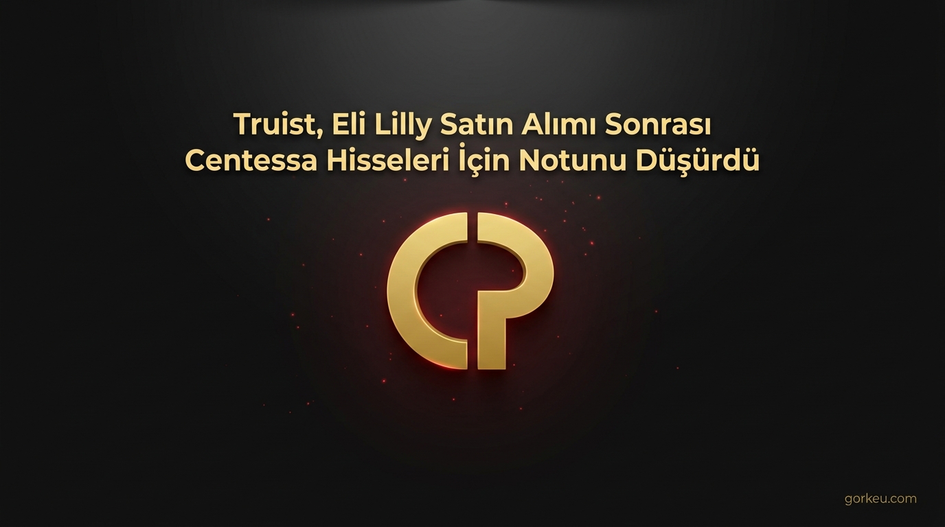 Truist, Eli Lilly Satın Alımı Sonrası Centessa Hisseleri İçin Notunu Düşürdü