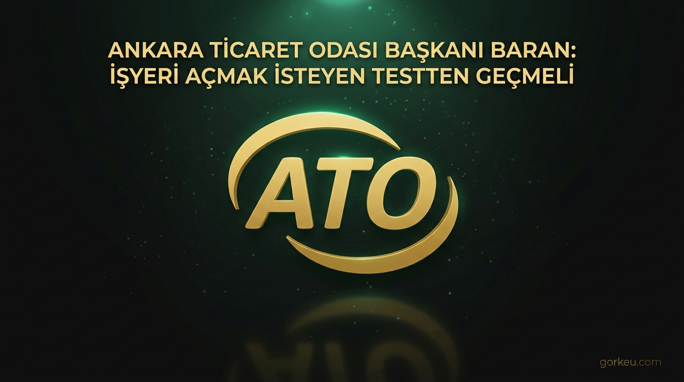 Ankara Ticaret Odası Başkanı Baran: İşyeri açmak isteyen testten geçmeli