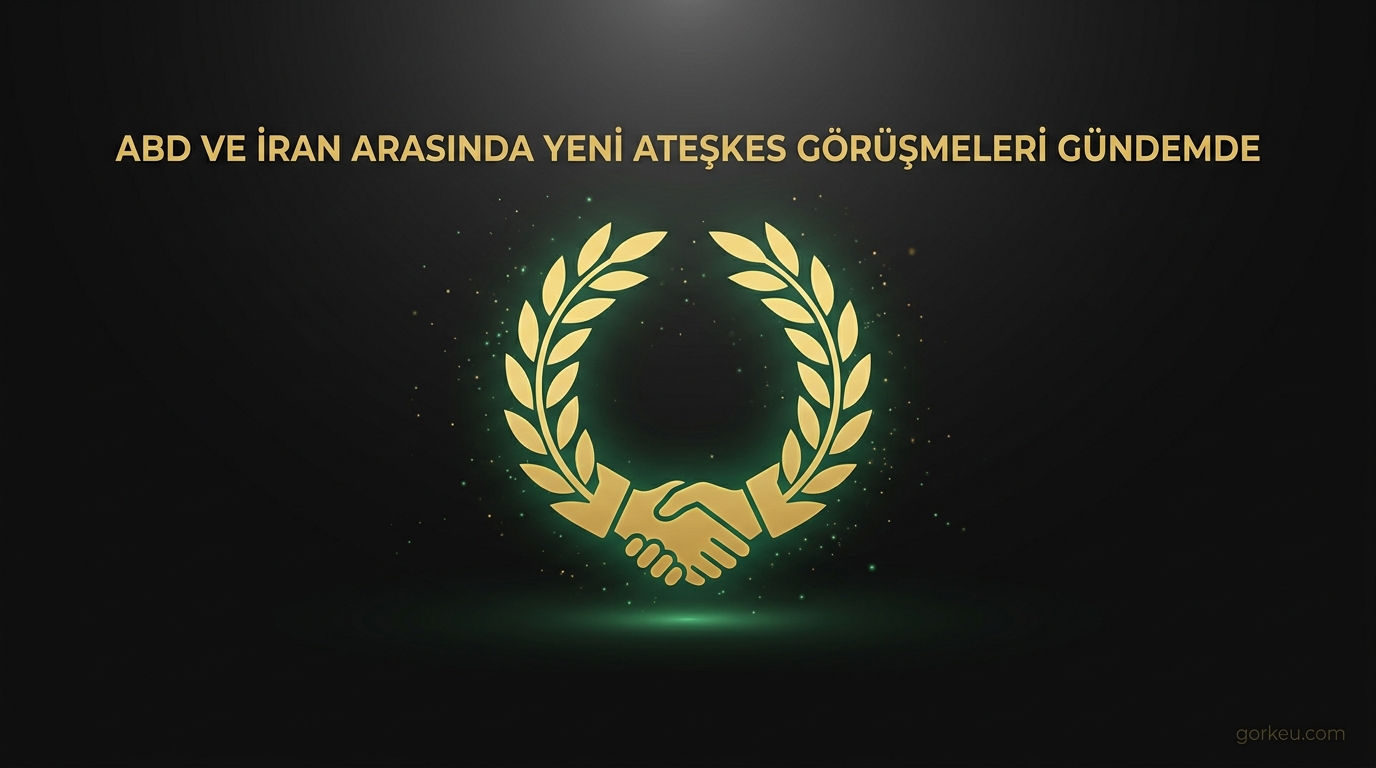 ABD ve İran Arasında Yeni Ateşkes Görüşmeleri Gündemde