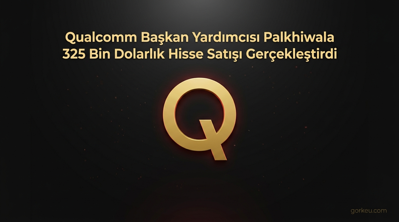 Qualcomm Başkan Yardımcısı Palkhiwala 325 Bin Dolarlık Hisse Satışı Gerçekleştirdi