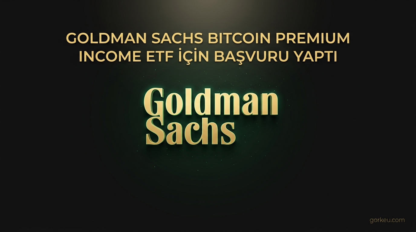 Goldman Sachs Bitcoin Premium Income ETF İçin Başvuru Yaptı
