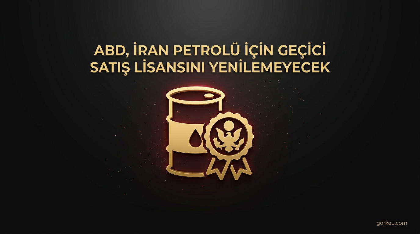 ABD, İran Petrolü İçin Geçici Satış Lisansını Yenilemeyecek