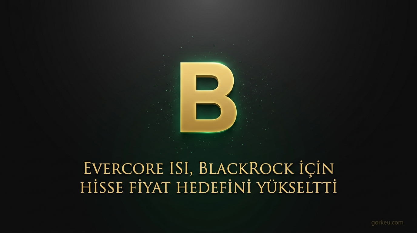Evercore ISI, BlackRock İçin Hisse Fiyat Hedefini Yükseltti