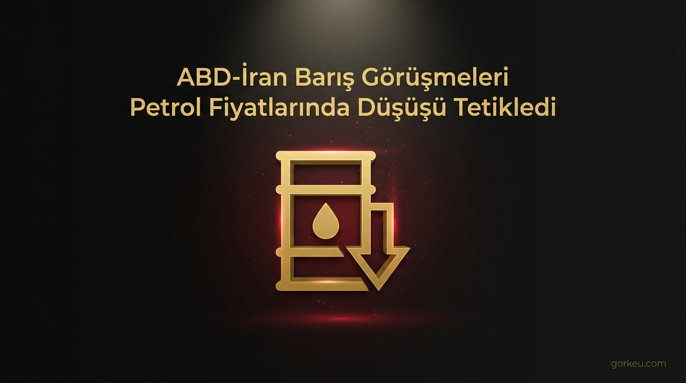 ABD-İran Barış Görüşmeleri Petrol Fiyatlarında Düşüşü Tetikledi