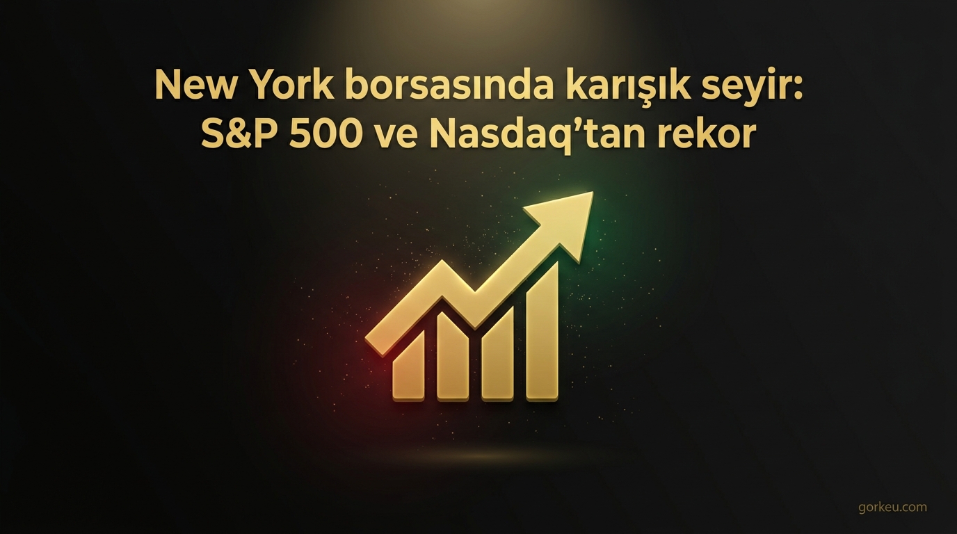 New York borsasında karışık seyir: S&P 500 ve Nasdaq'tan rekor