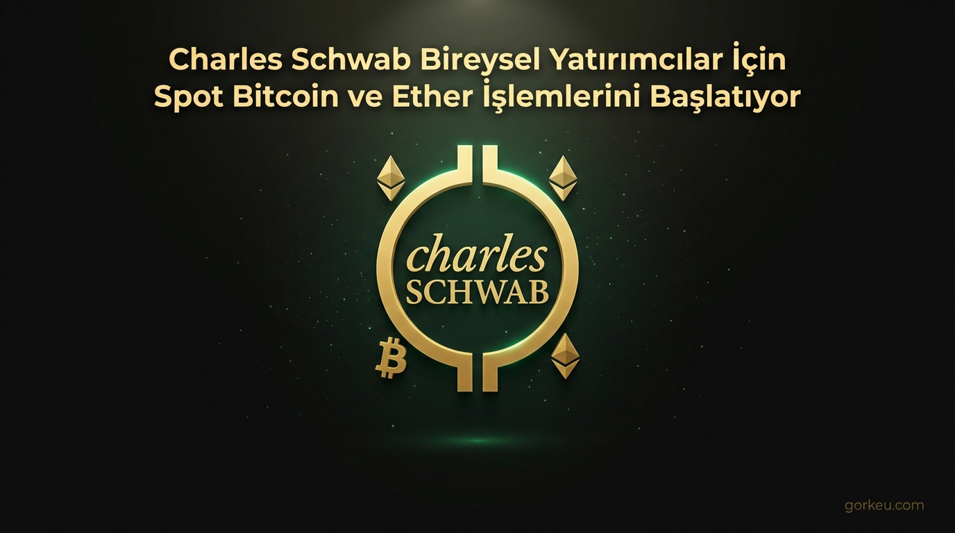 Charles Schwab Bireysel Yatırımcılar İçin Spot Bitcoin ve Ether İşlemlerini Başlatıyor