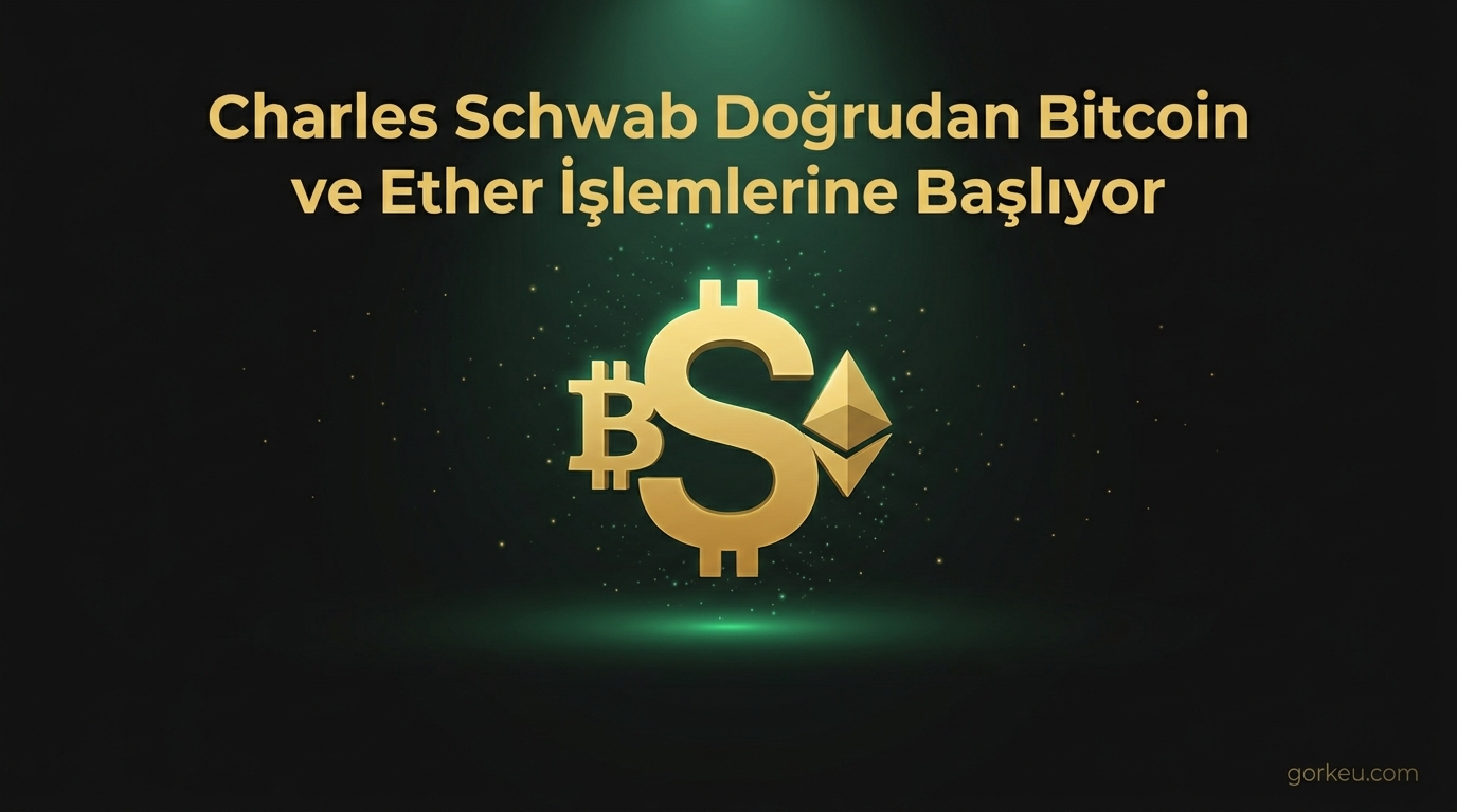 Charles Schwab Doğrudan Bitcoin ve Ether İşlemlerine Başlıyor