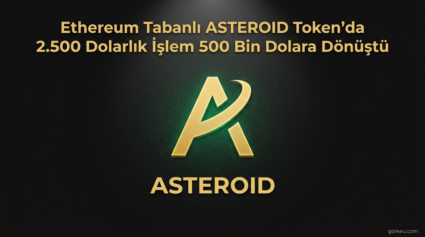 Ethereum Tabanlı ASTEROID Token'da 2.500 Dolarlık İşlem 500 Bin Dolara Dönüştü