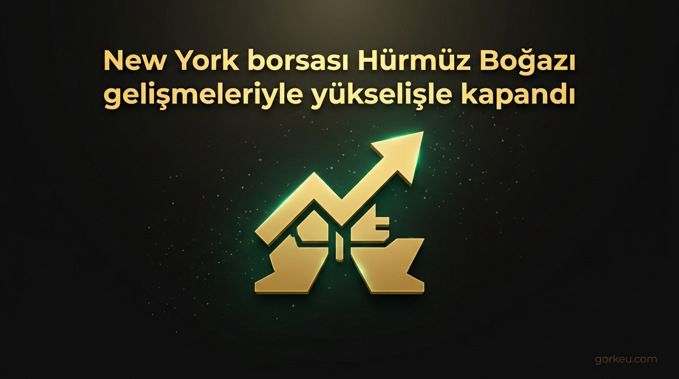 New York borsası Hürmüz Boğazı gelişmeleriyle yükselişle kapandı