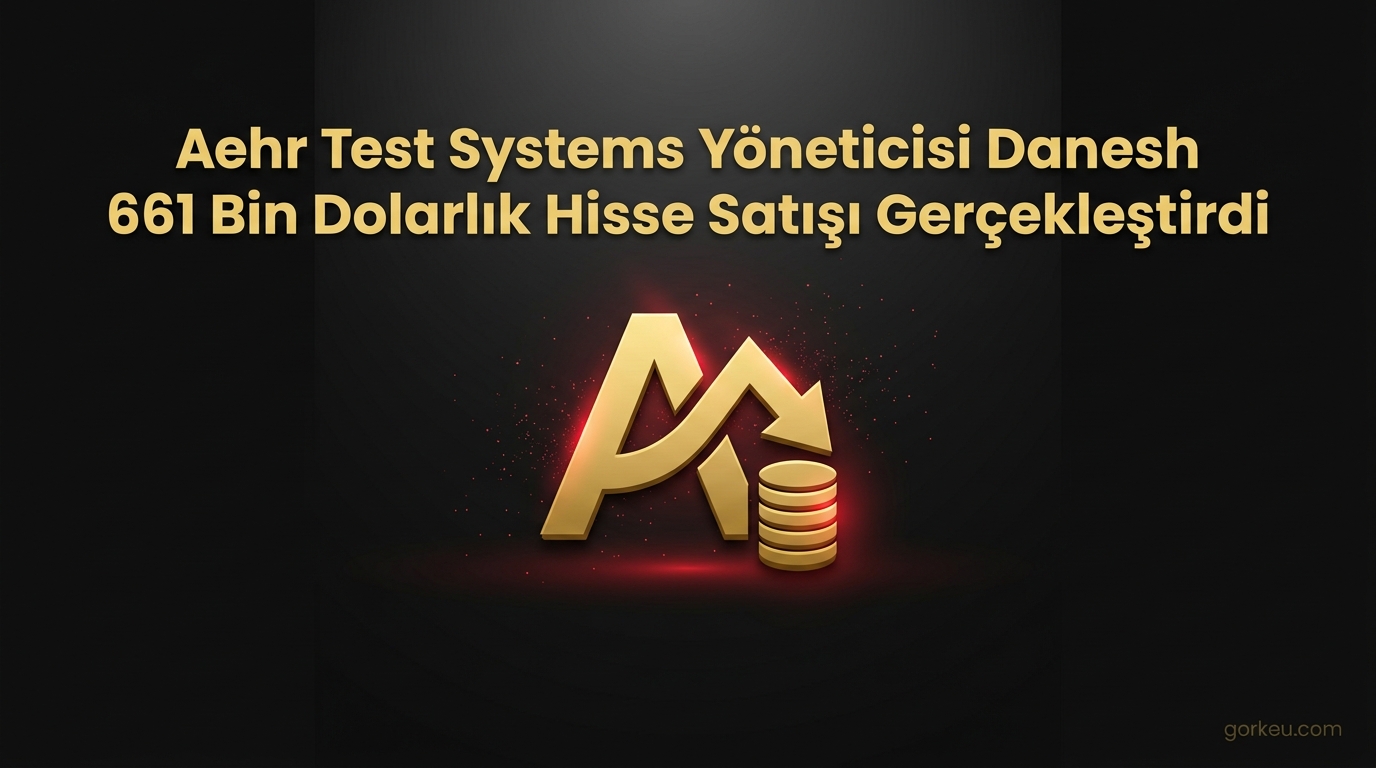 Aehr Test Systems Yöneticisi Danesh 661 Bin Dolarlık Hisse Satışı Gerçekleştirdi