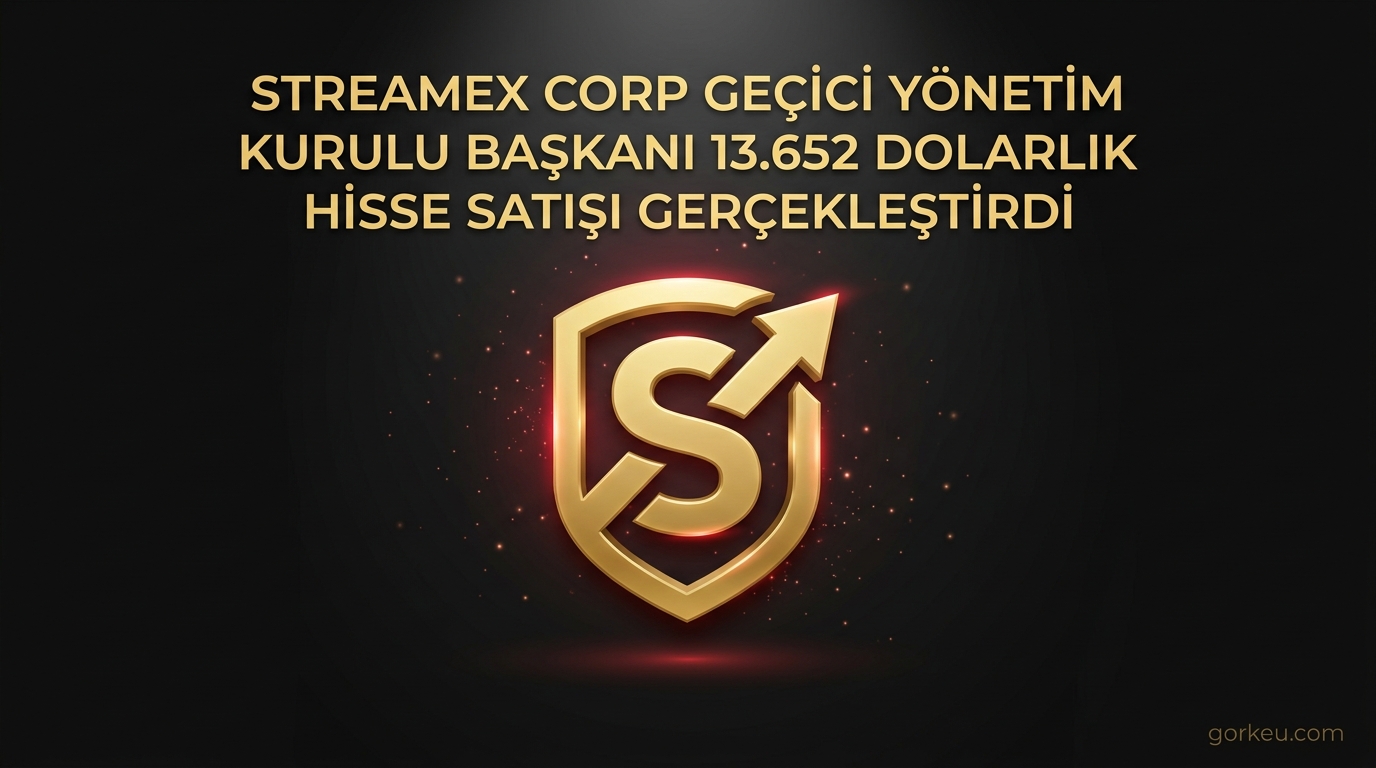 Streamex Corp Geçici Yönetim Kurulu Başkanı 13.652 Dolarlık Hisse Satışı Gerçekleştirdi