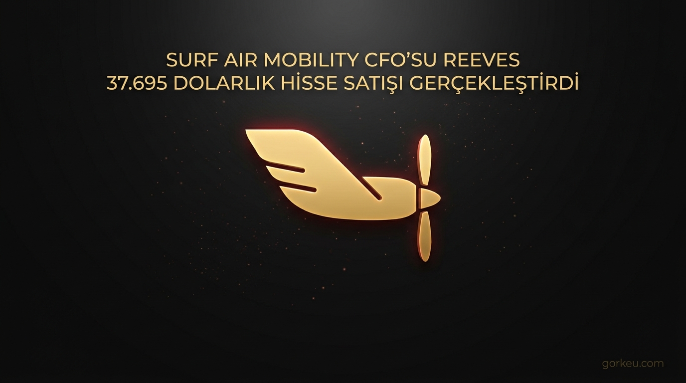 Surf Air Mobility CFO’su Reeves 37.695 Dolarlık Hisse Satışı Gerçekleştirdi