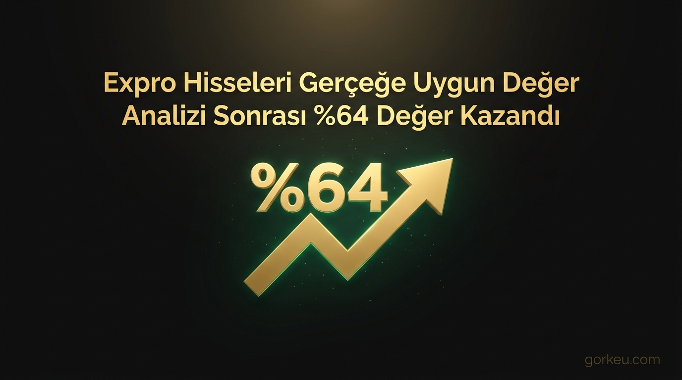 Expro Hisseleri Gerçeğe Uygun Değer Analizi Sonrası %64 Değer Kazandı