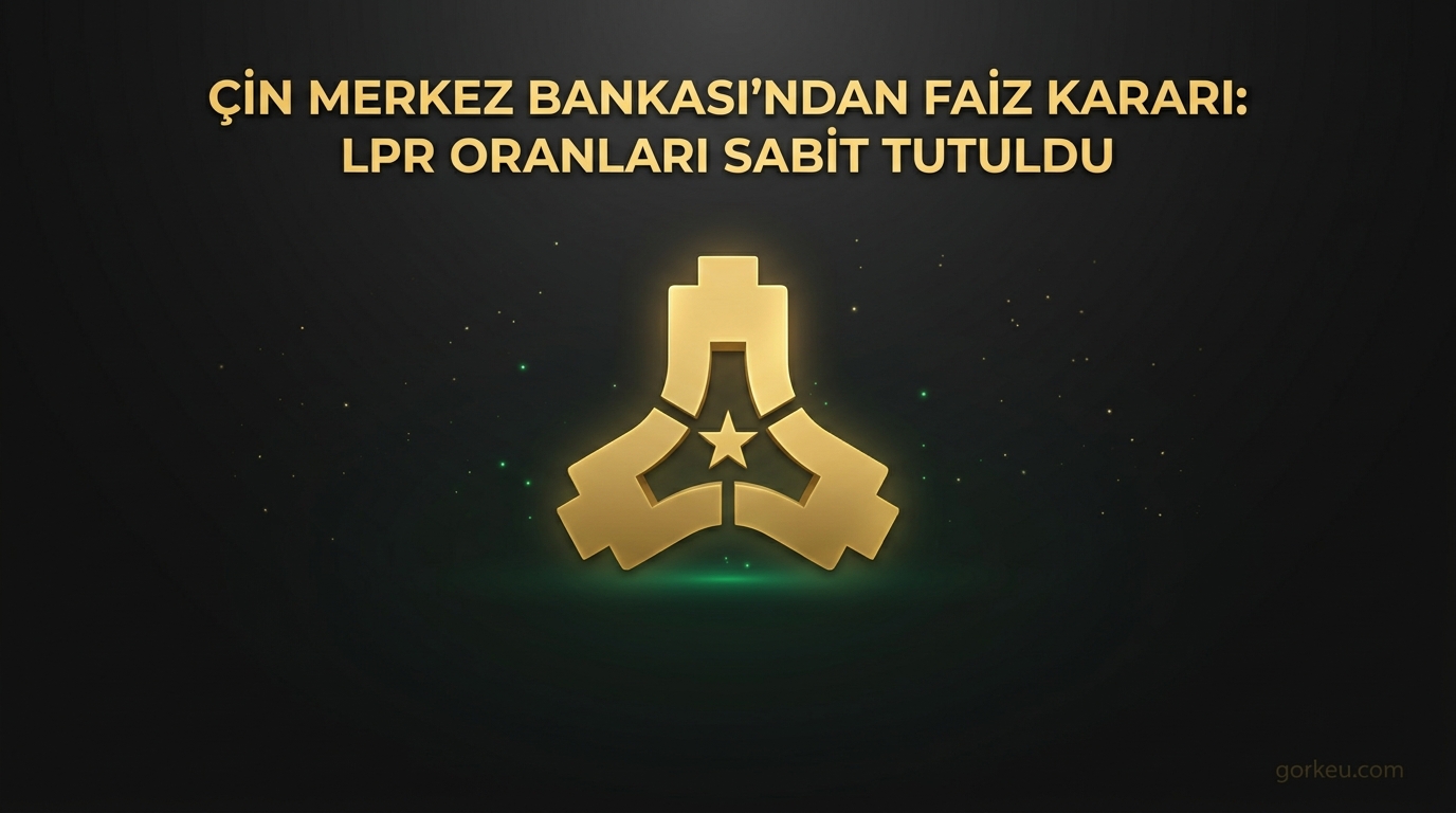 Çin Merkez Bankası'ndan Faiz Kararı: LPR Oranları Sabit Tutuldu