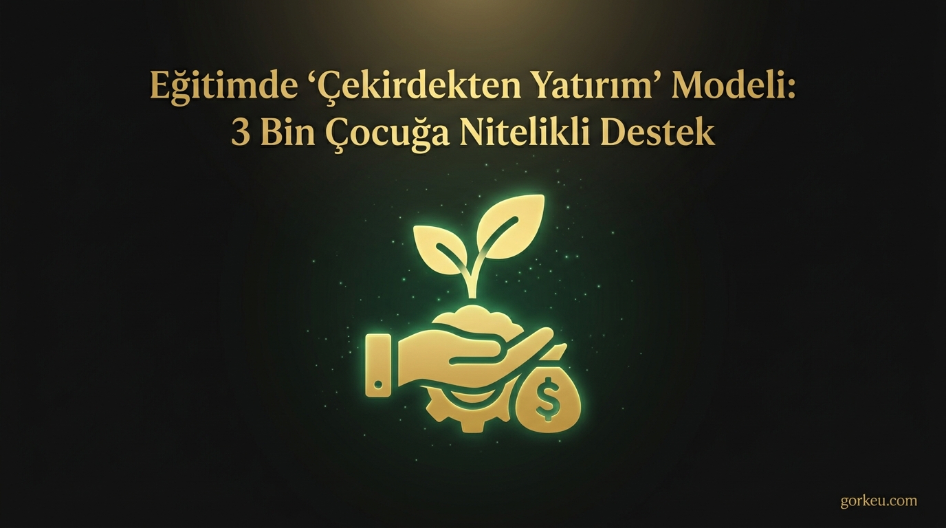 Eğitimde ‘Çekirdekten Yatırım’ Modeli: 3 Bin Çocuğa Nitelikli Destek