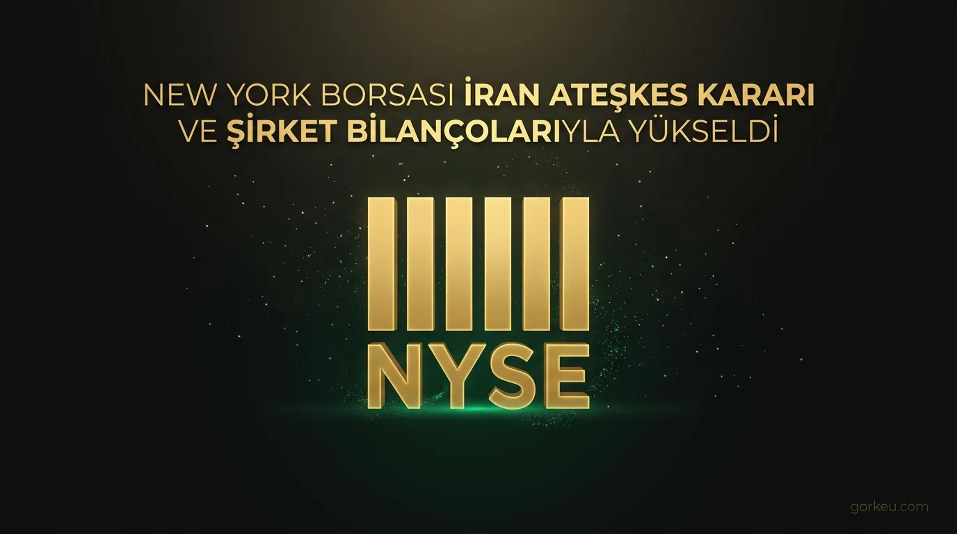 New York Borsası İran Ateşkes Kararı ve Şirket Bilançolarıyla Yükseldi