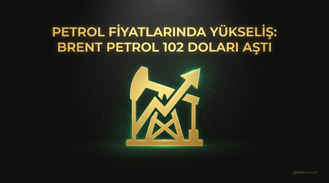 Petrol Fiyatlarında Yükseliş: Brent Petrol 102 Doları Aştı