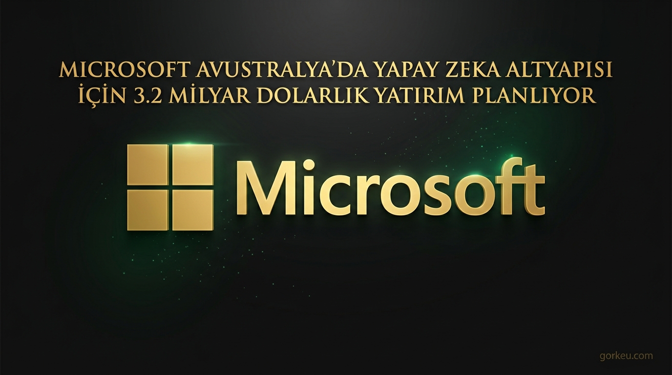 Microsoft Avustralya’da Yapay Zeka Altyapısı İçin 3.2 Milyar Dolarlık Yatırım Planlıyor