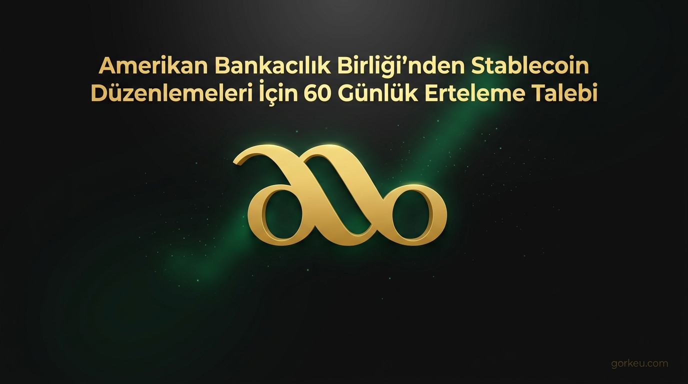 Amerikan Bankacılık Birliği'nden Stablecoin Düzenlemeleri İçin 60 Günlük Erteleme Talebi
