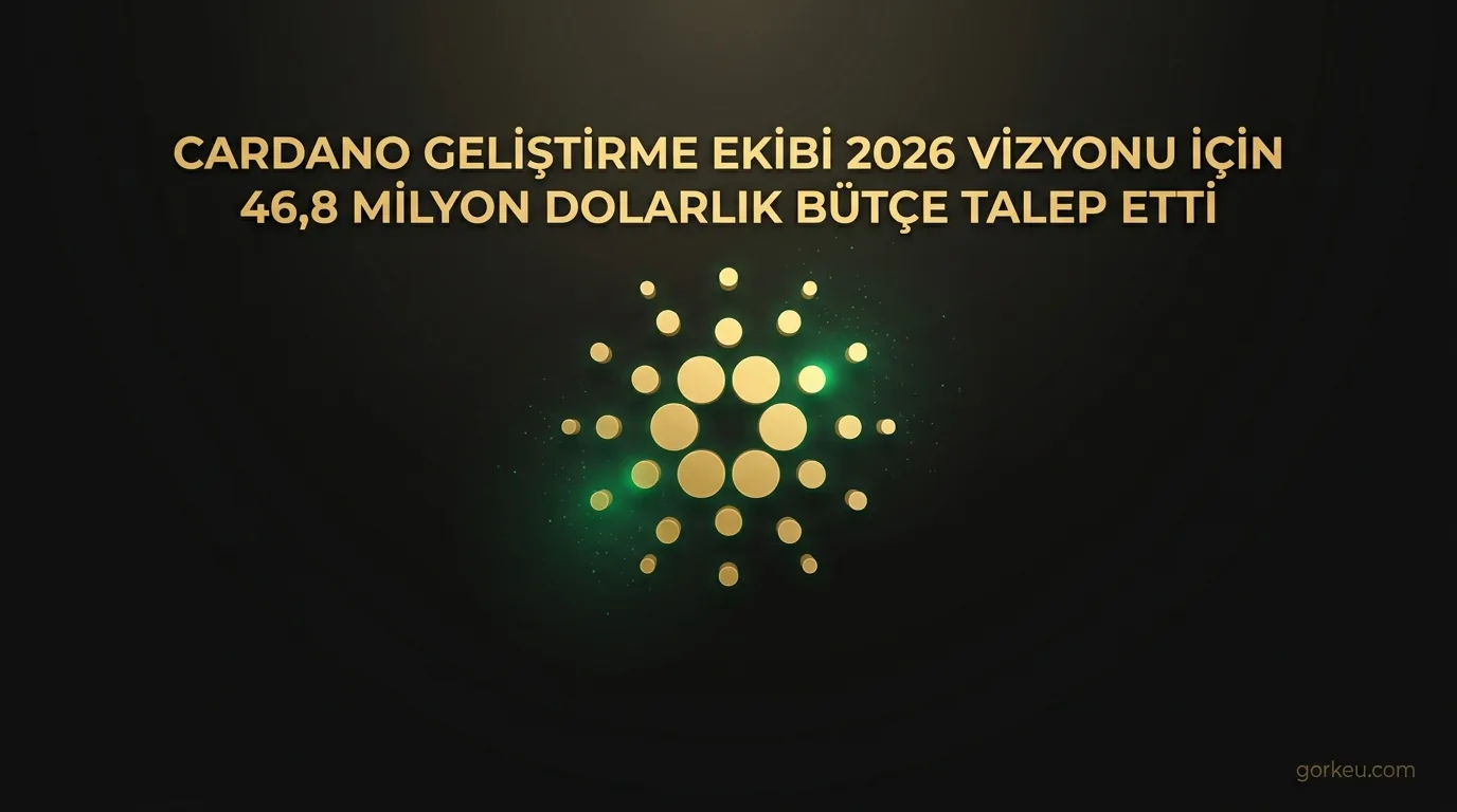 Cardano Geliştirme Ekibi 2026 Vizyonu İçin 46,8 Milyon Dolarlık Bütçe Talep Etti