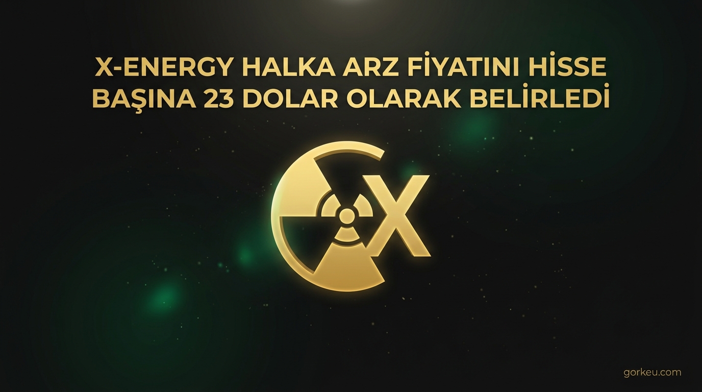 X-energy Halka Arz Fiyatını Hisse Başına 23 Dolar Olarak Belirledi