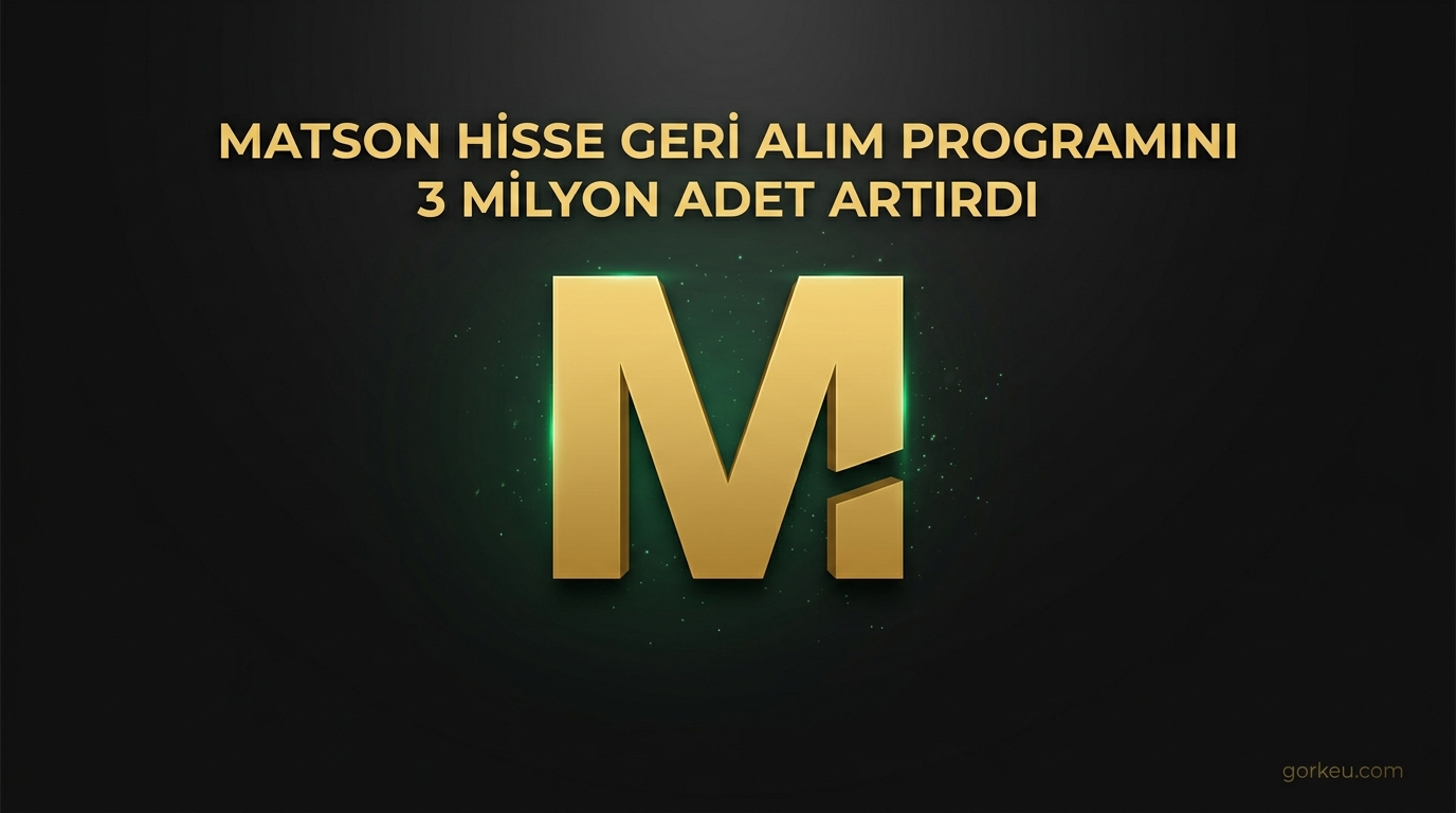 Matson Hisse Geri Alım Programını 3 Milyon Adet Artırdı