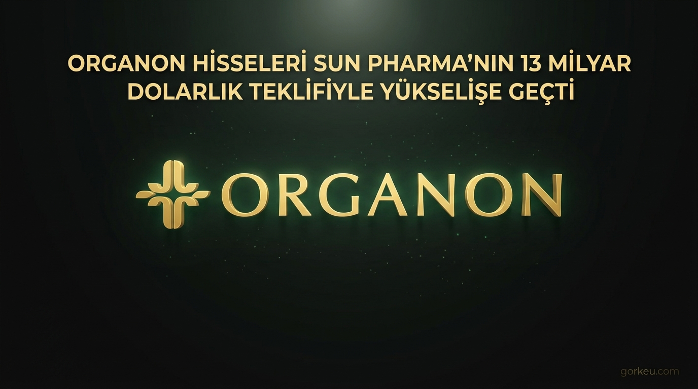 Organon Hisseleri Sun Pharma'nın 13 Milyar Dolarlık Teklifiyle Yükselişe Geçti