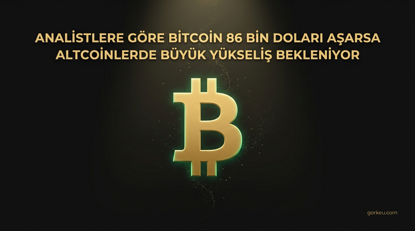 Analistlere Göre Bitcoin 86 Bin Doları Aşarsa Altcoinlerde Büyük Yükseliş Bekleniyor