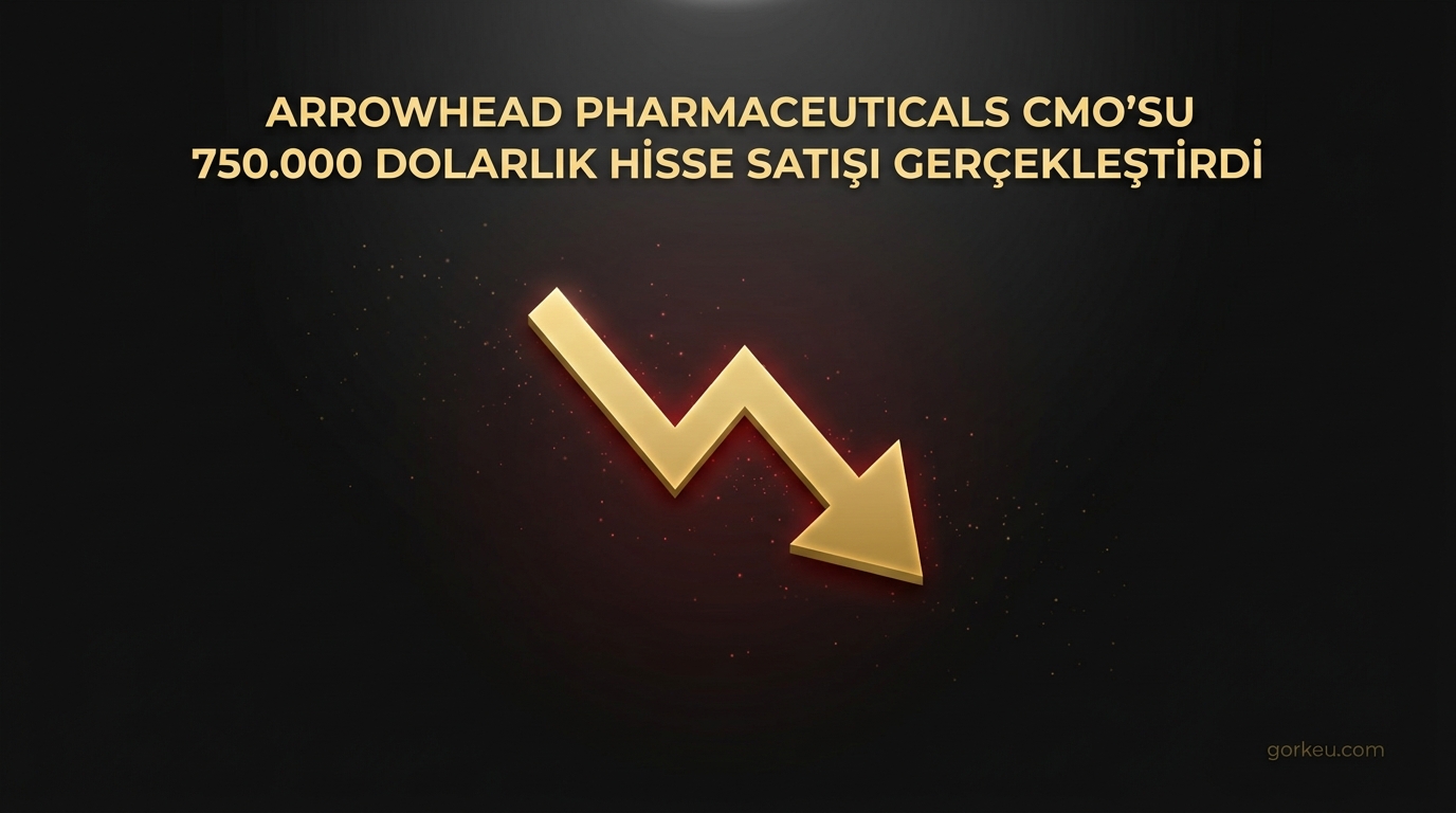 Arrowhead Pharmaceuticals CMO'su 750.000 Dolarlık Hisse Satışı Gerçekleştirdi