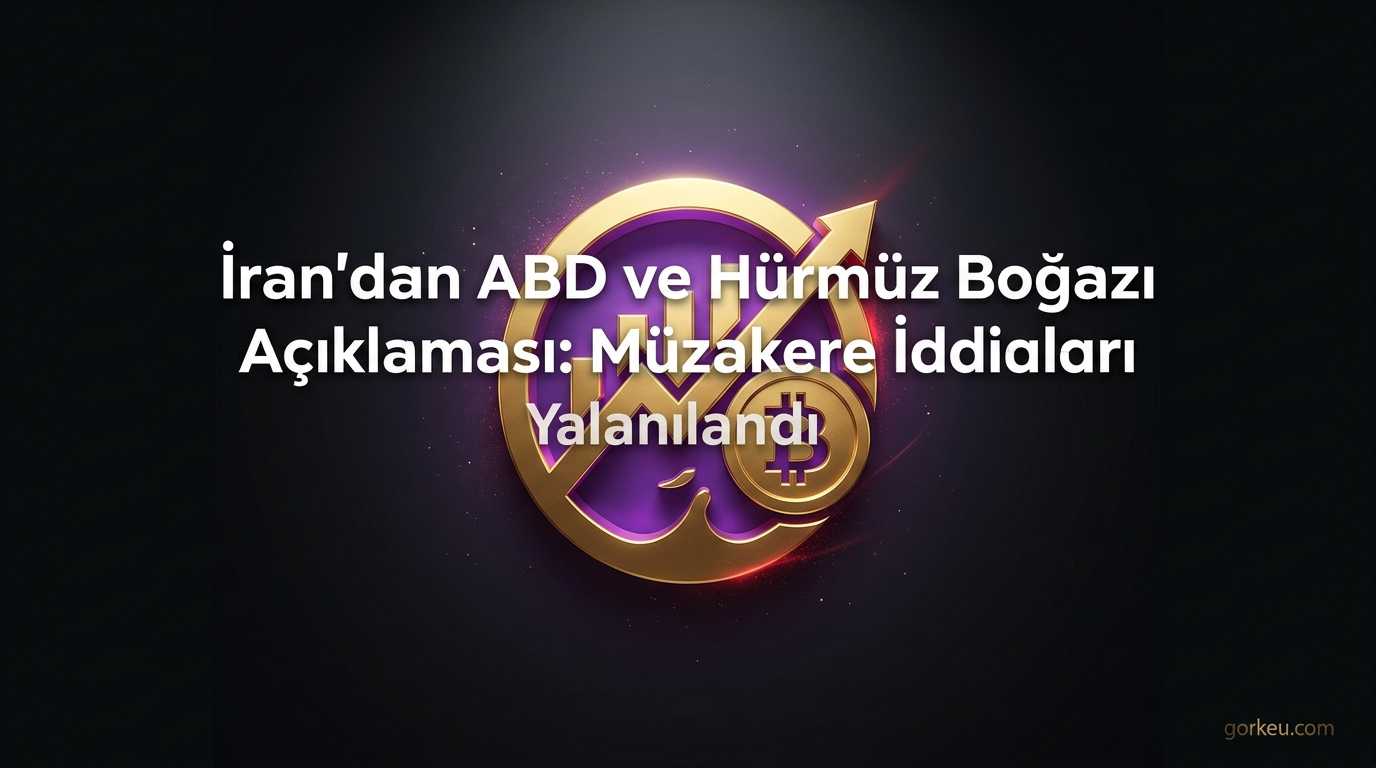 İran'dan ABD ve Hürmüz Boğazı Açıklaması: Müzakere İddiaları Yalanlandı