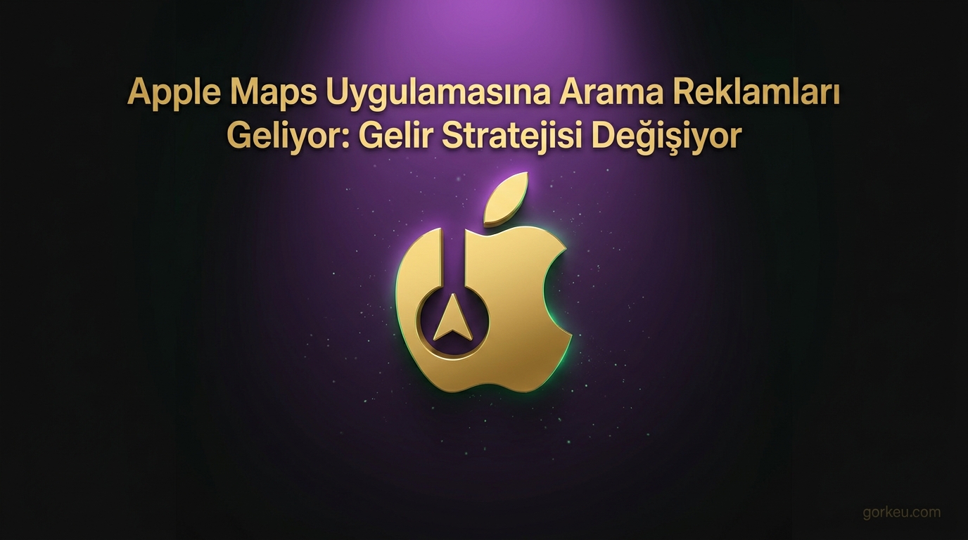 Apple Maps Uygulamasına Arama Reklamları Geliyor: Gelir Stratejisi Değişiyor