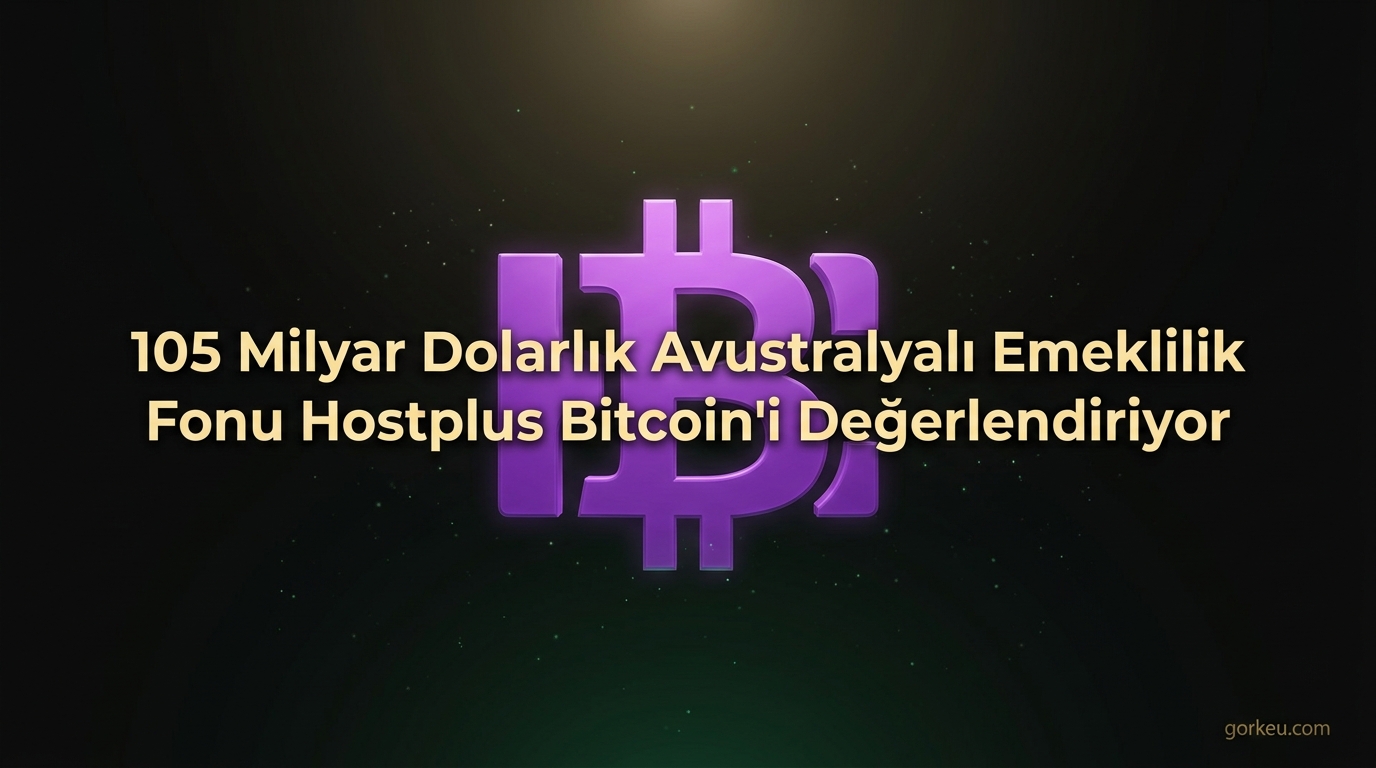 105 Milyar Dolarlık Avustralya Emeklilik Fonu Hostplus Bitcoin'e Hazırlanıyor