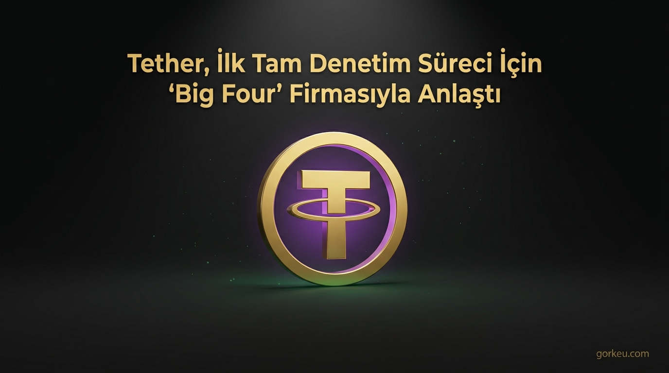 Tether, İlk Tam Denetim Süreci İçin 'Big Four' Firmasıyla Anlaştı