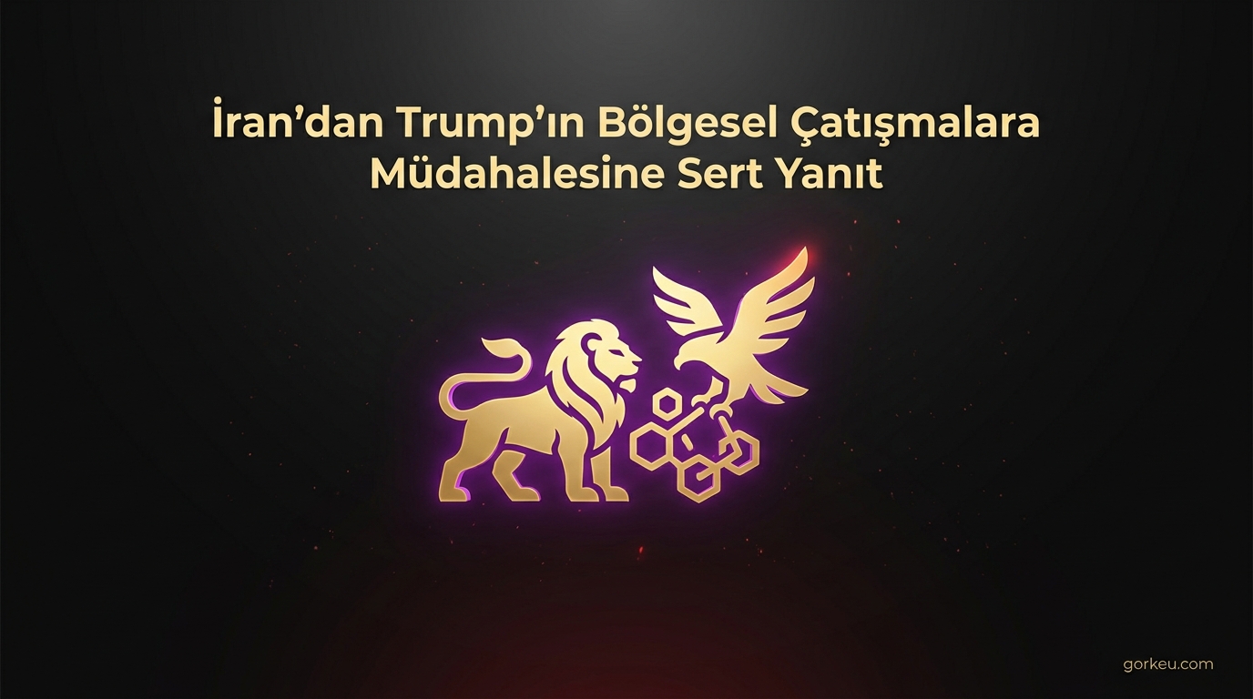 İran'dan Trump'ın Bölgesel Çatışmalara Müdahalesine Sert Yanıt