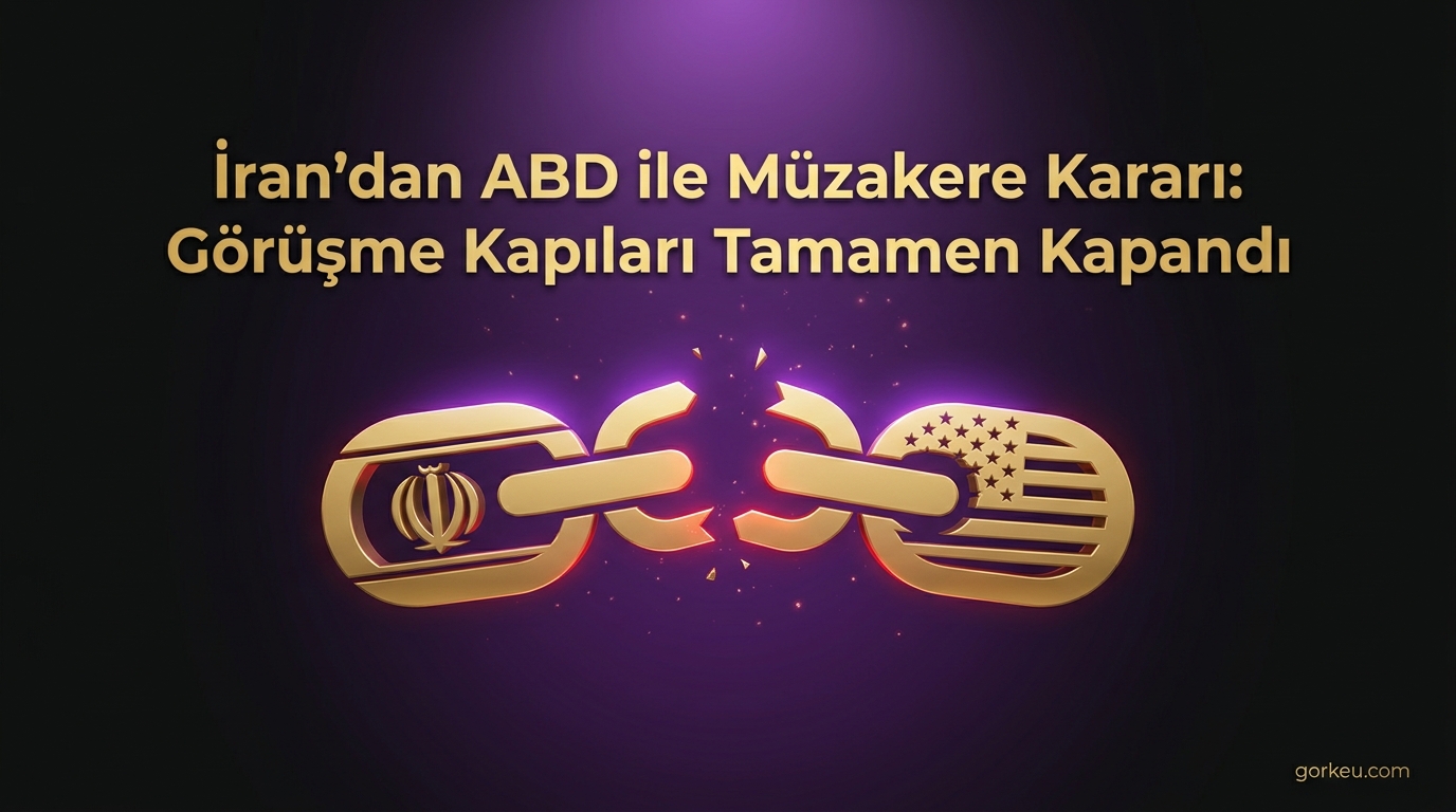 İran'dan ABD ile Müzakere Kararı: Görüşme Kapıları Tamamen Kapandı