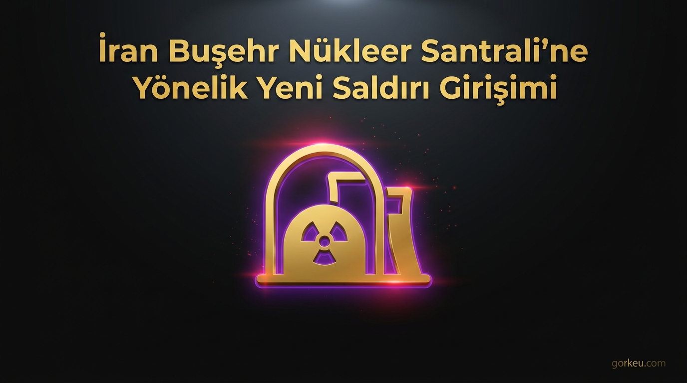 İran Buşehr Nükleer Santrali'ne Yönelik Yeni Saldırı Girişimi