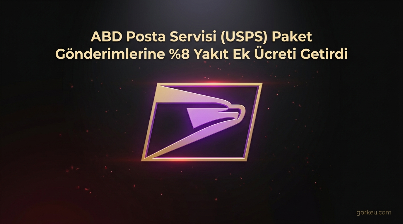 ABD Posta Servisi (USPS) Paket Gönderimlerine %8 Yakıt Ek Ücreti Getirdi