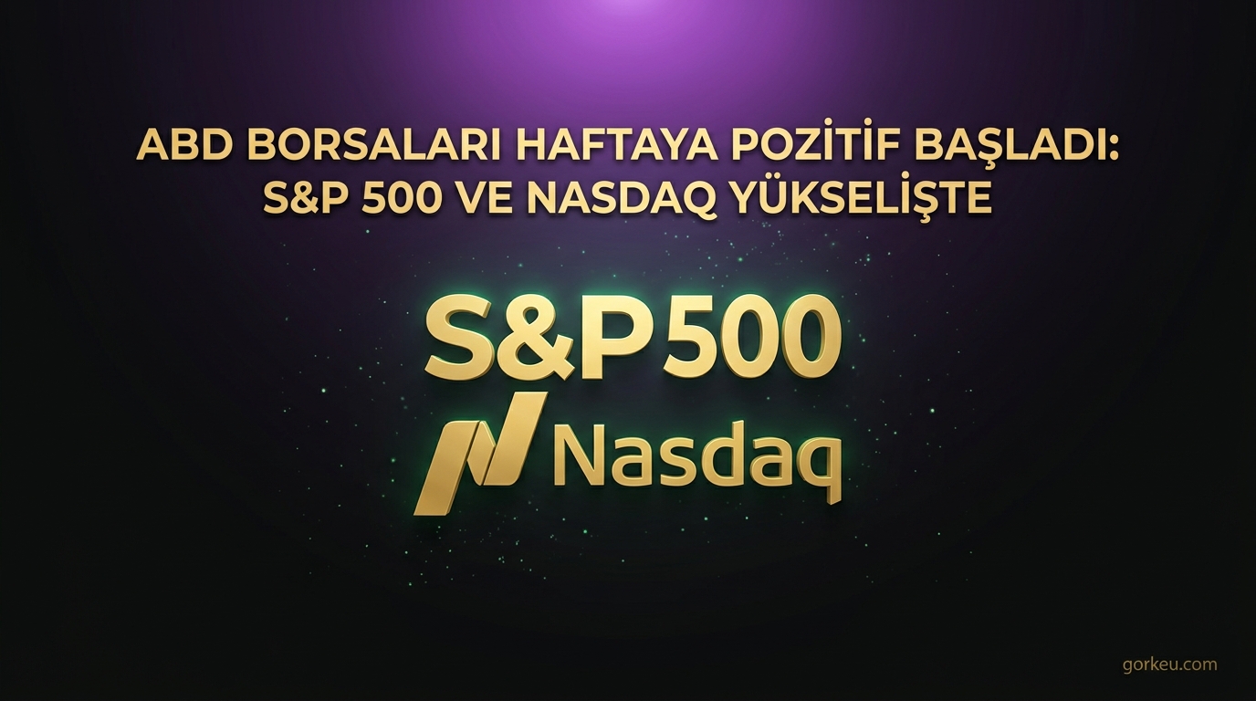 ABD Borsaları Haftaya Pozitif Başladı: S&P 500 ve Nasdaq Yükselişte
