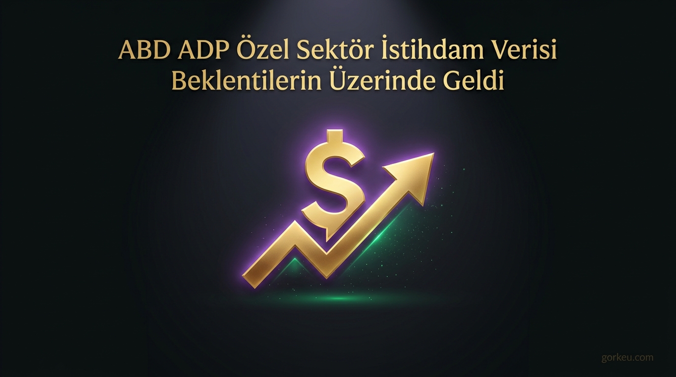 ABD ADP Özel Sektör İstihdam Verisi Beklentilerin Üzerinde Geldi