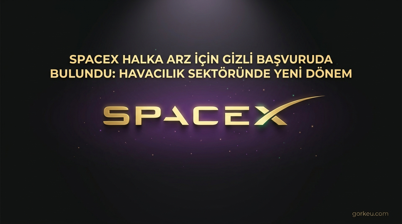 SpaceX Halka Arz İçin Gizli Başvuruda Bulundu: Havacılık Sektöründe Yeni Dönem
