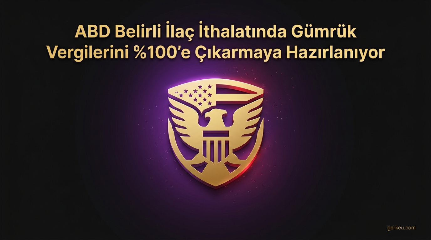 ABD Belirli İlaç İthalatında Gümrük Vergilerini %100'e Çıkarmaya Hazırlanıyor