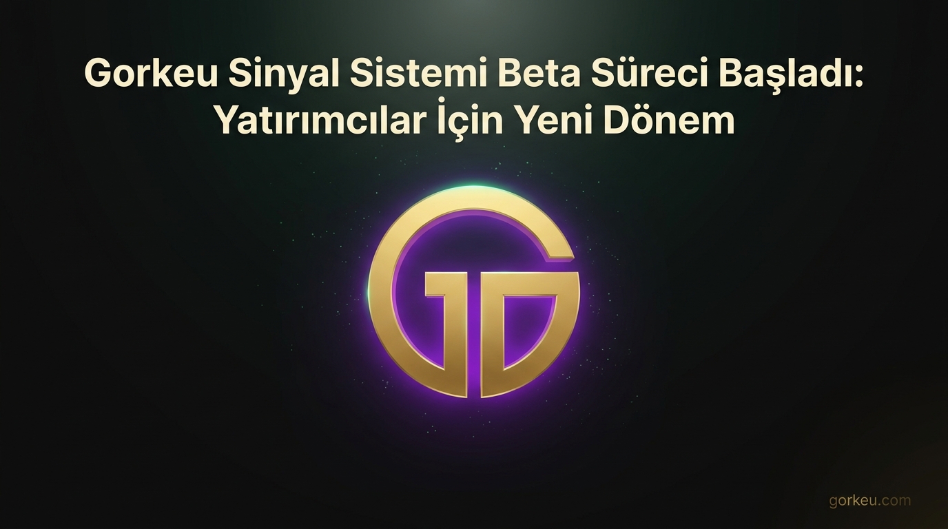 Gorkeu Sinyal Sistemi Beta Süreci Başladı: Yatırımcılar İçin Yeni Dönem