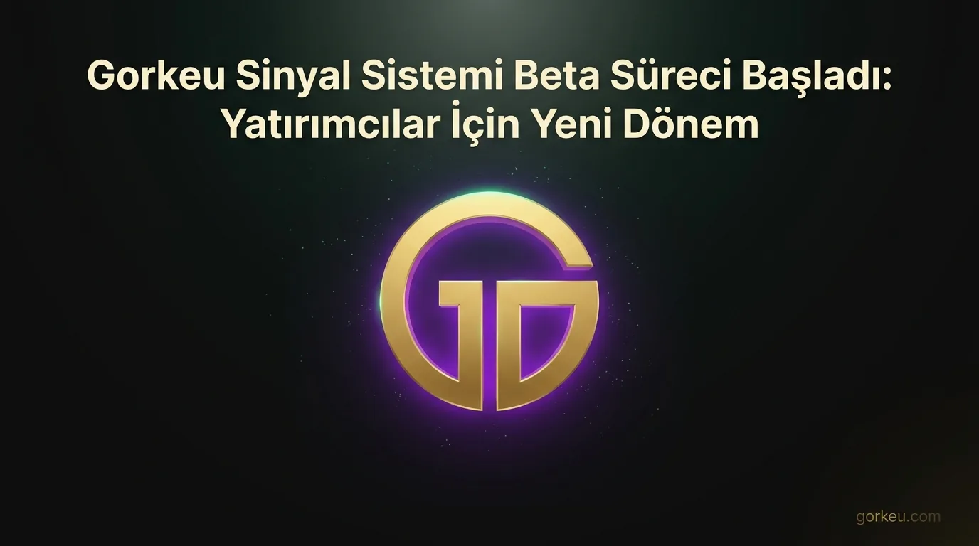 Gorkeu Sinyal Sistemi Beta Süreci Başladı: Yatırımcılar İçin Yeni Dönem
