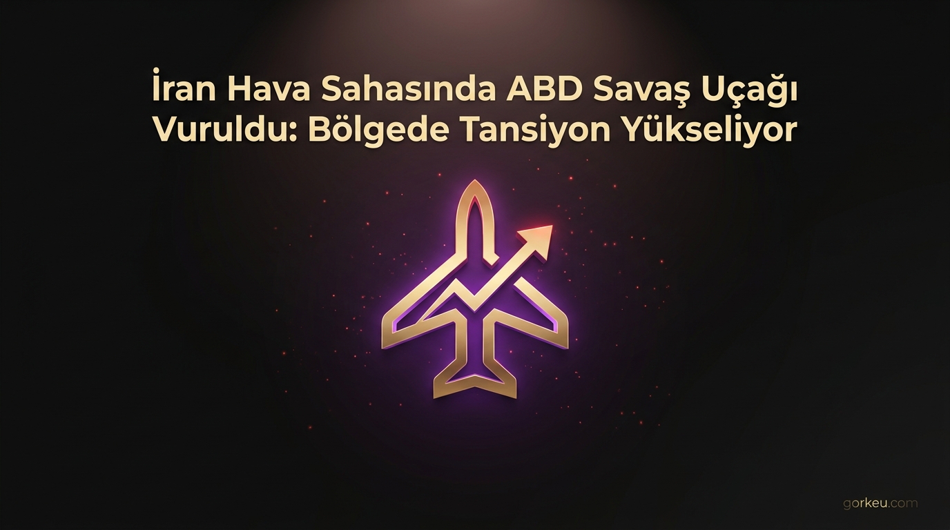 İran Hava Sahasında ABD Savaş Uçağı Vuruldu: Bölgede Tansiyon Yükseliyor