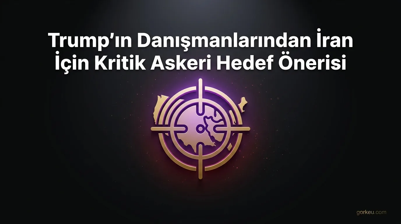 Trump'ın Danışmanlarından İran İçin Kritik Askeri Hedef Önerisi