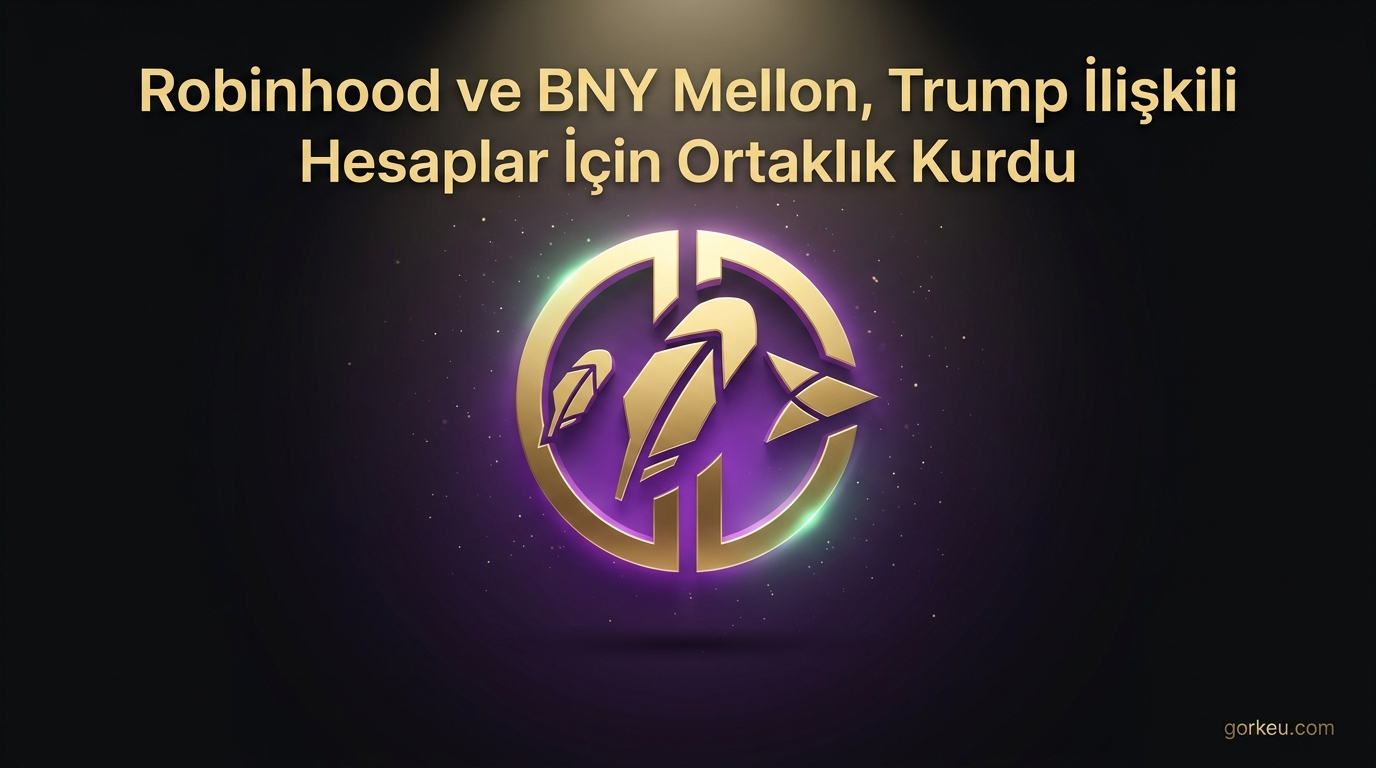 Robinhood ve BNY Mellon, Trump İlişkili Hesaplar İçin Ortaklık Kurdu