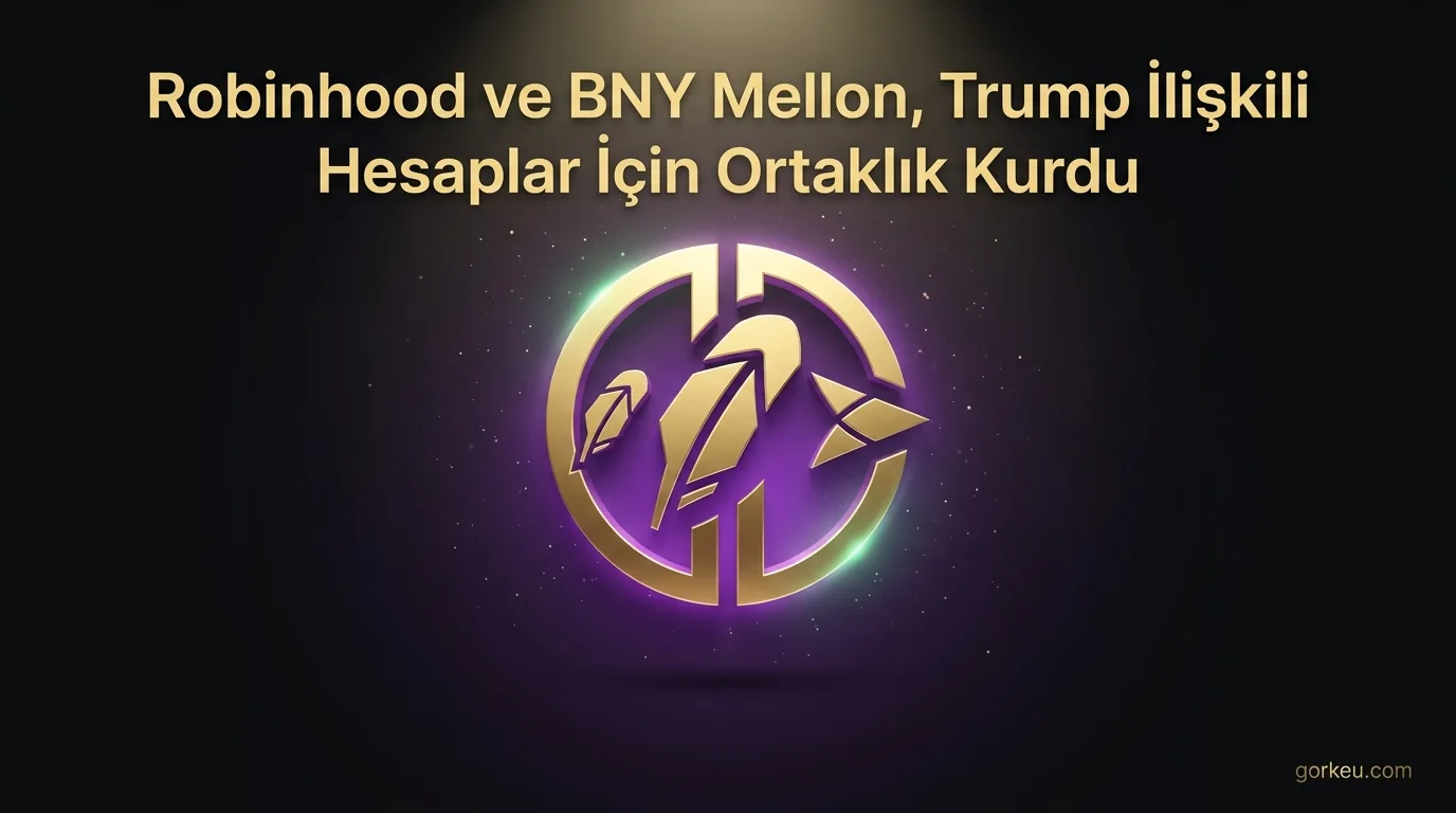 Robinhood ve BNY Mellon, Trump İlişkili Hesaplar İçin Ortaklık Kurdu