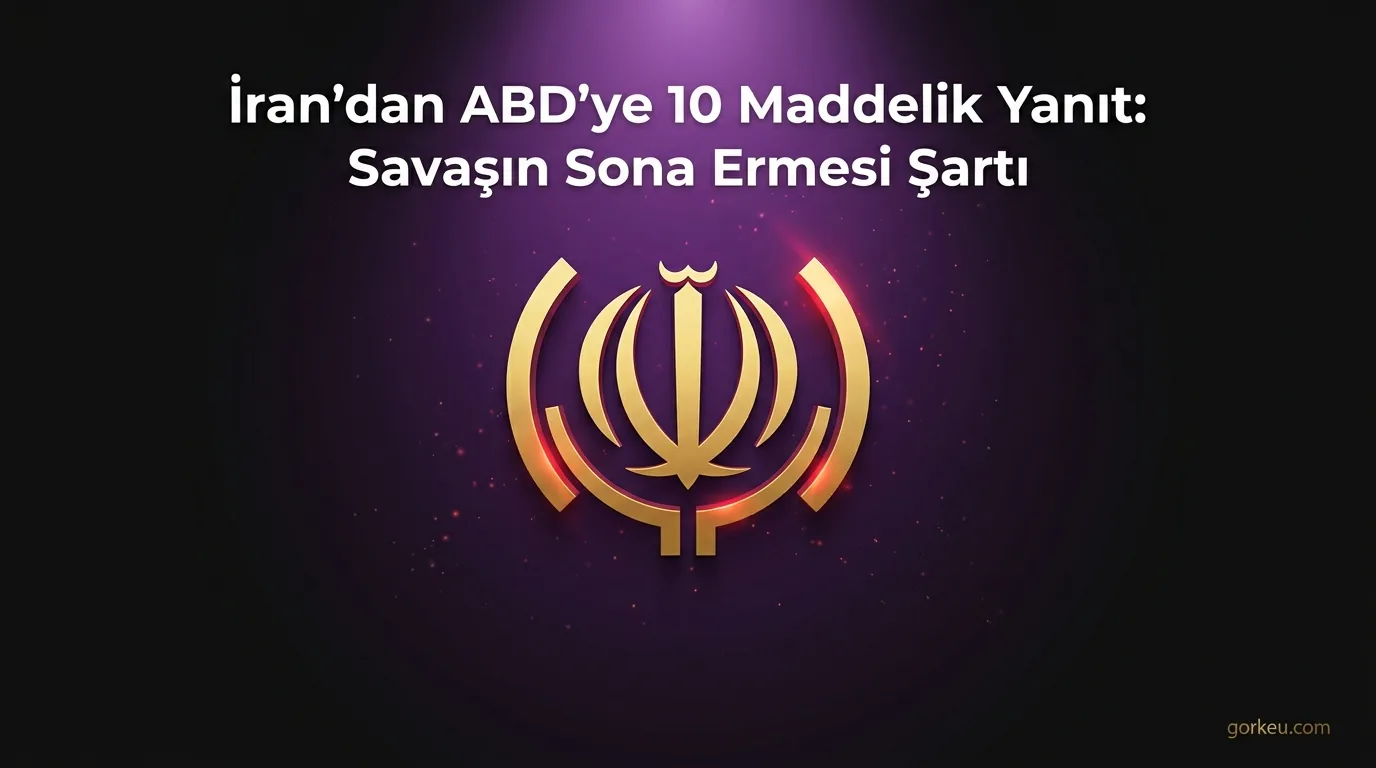 İran'dan ABD'ye 10 Maddelik Yanıt: Savaşın Sona Ermesi Şartı